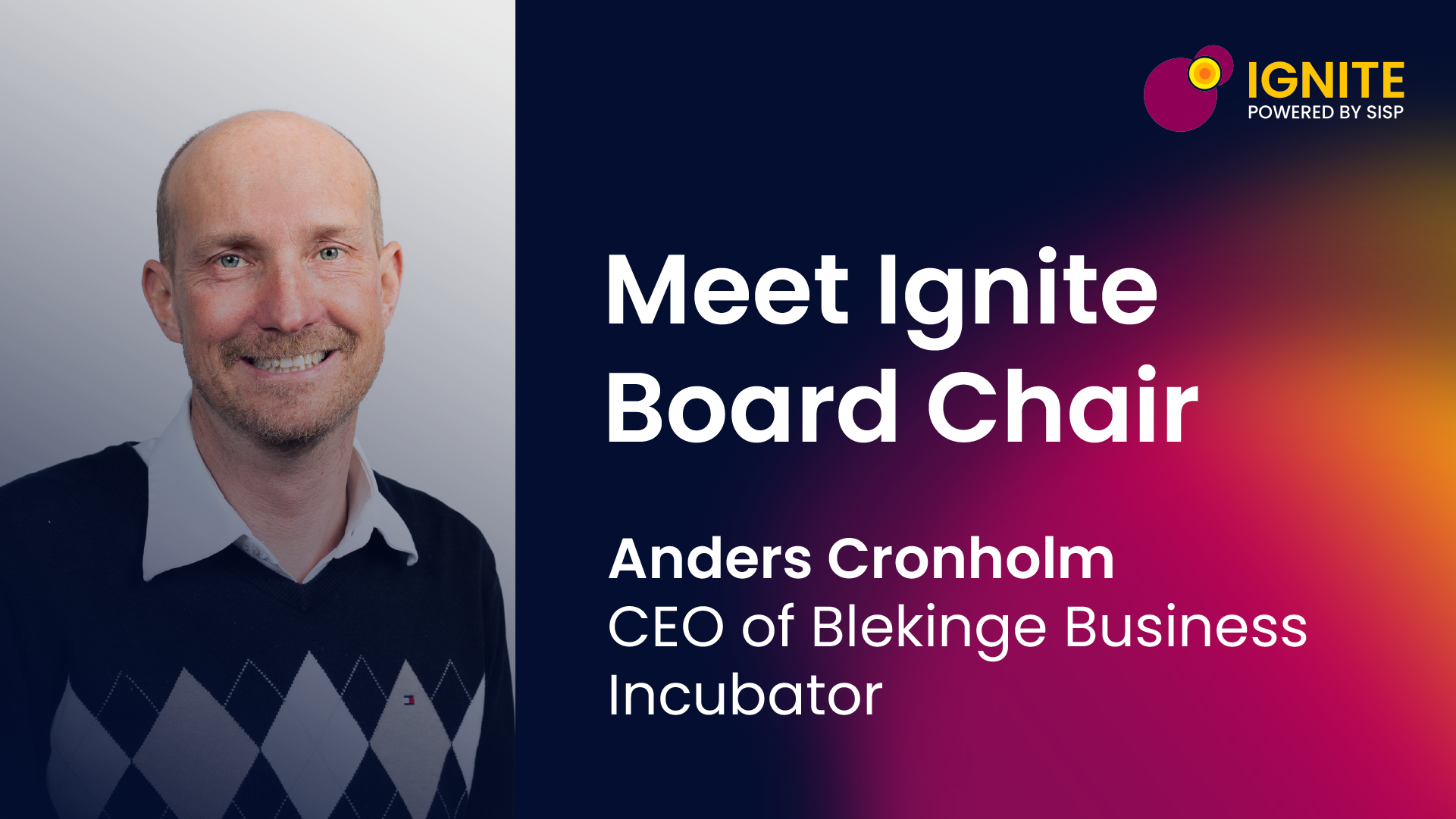 Blekinge Business Incubator CEO Anders Cronholm newly appointed chair of the board of Ignite Sweden.