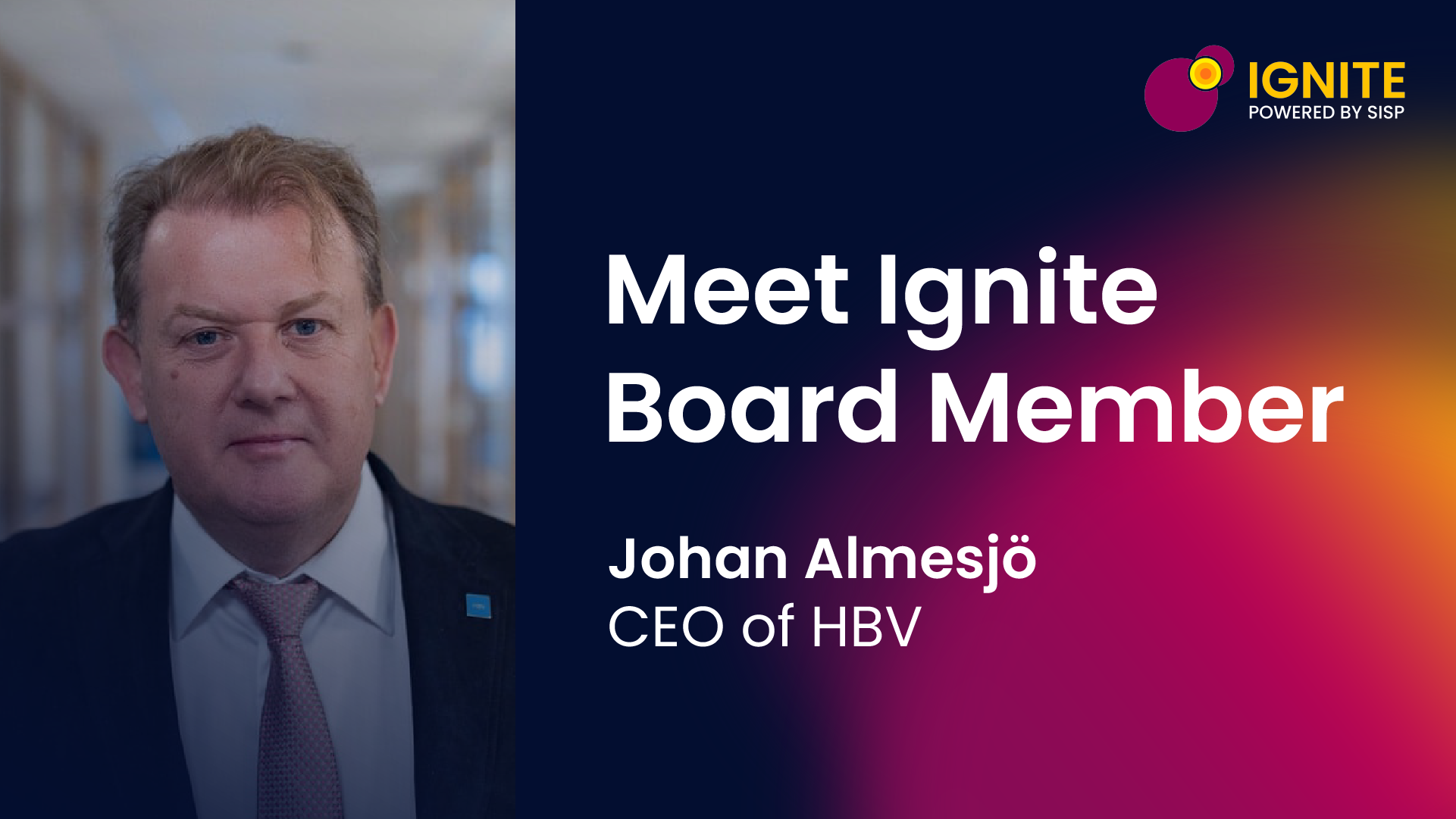 HBV CEO Johan Almesjö, member of the Ignite Sweden board.